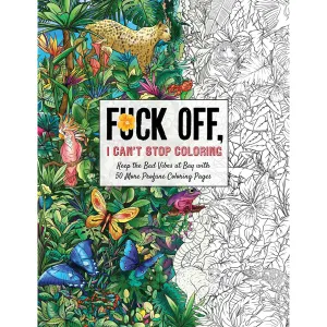 Fuck Off. I Can't Stop Coloring Book